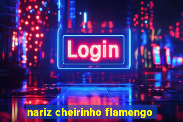 nariz cheirinho flamengo